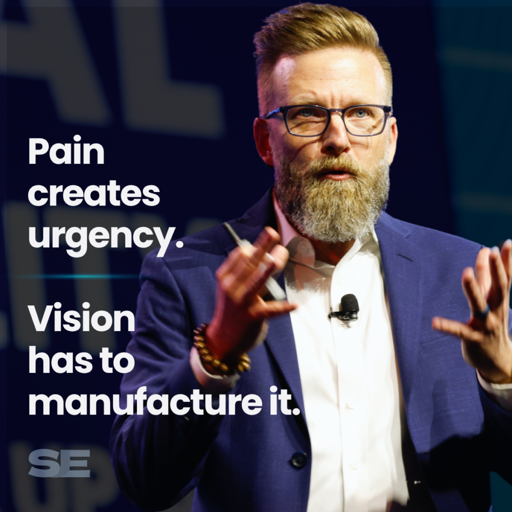 Pain creates urgency. Vision has to manufacture it.